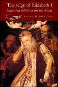 The Reign of Elizabeth I: Court and Culture in the Last Decade