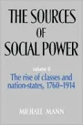 The Sources of Social Power: The Rise of Classes and Nation-States, 1760-1914, Vol. 2