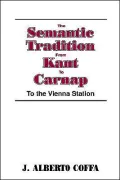 The Semantic Tradition from Kant to Carnap: To the Vienna Station
