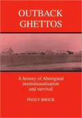Outback Ghettos: A History of Aboriginal Institutionalisation and Survival