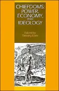 Chiefdoms : Power, Economy, and Ideology