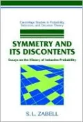 Symmetry and Its Discontents: Essays on the History of Inductive Probability