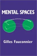 Mental Spaces: Aspects of Meaning Construction in Natural Language