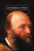 Lord Salisbury's World: Conservative Environments in Late-Victorian Britain