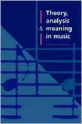 Theory, Analysis and Meaning in Music