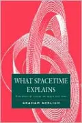 What Spacetime Explains: Metaphysical Essays on Space and Time