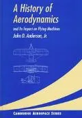 History of Aerodynamics: And Its Impact on Flying Machines - John David Anderson - Hardcover