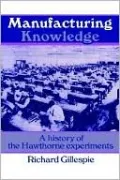 Manufacturing Knowledge: A History of the Hawthorne Experiments
