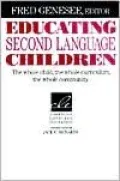 Educating Second Language Children: The Whole Child, the Whole Curriculum, the Whole Community