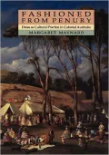 Fashioned from Penury : Dress as Cultural Practice in Colonial Australia