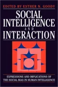 Social Intelligence and Interaction: Expressions and Implications of the Social Bias in Human Intelligence