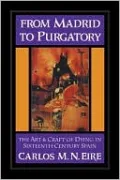 From Madrid to Purgatory: The Art and Craft of Dying in Sixteenth-Century Spain