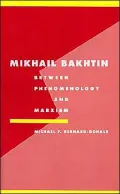 Mikhail Bakhtin: Between Phenomenology and Marxism, Vol. 11