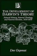 The Development of Darwin's Theory: Natural History, Natural Theology, and Natural Selection,1838-1859