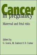Cancer in Pregnancy: Maternal and Fetal Risks