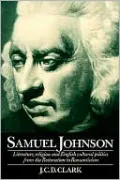Samuel Johnson: Literature, Religion and English Cultural Politics from the Restoration to Romanticism