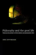 Philosophy and the Good Life: Reason and the Passions in Greek, Cartesian and Psychoanalytic Ethics