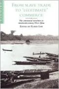 From Slave Trade to 'Legitimate' Commerce: The Commercial Transition in Nineteenth-Century West Africa