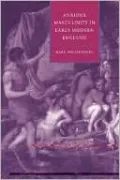 Anxious Masculinity in Early Modern England
