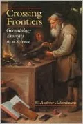 Crossing Frontiers: Gerontology Emerges as a Science