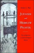 Judaism and Hebrew Prayer: New Perspectives on Jewish Liturgical History