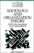 Sociology and Organization Theory: Positivism, Paradigms and Postmodernity