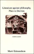 Literature against Philosophy, Plato to Derrida: A Defence of Poetry