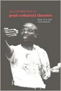 Introduction to Post-Colonial Theatre