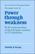Power through Weakness: Paul's Understanding of the Christian Ministry in 2 Corinthians