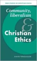 Community, Liberalism and Christian Ethics