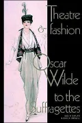 Theatre and Fashion: Oscar Wilde to the Suffragettes