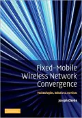 Fixed-Mobile Wireless Network Convergence: Technologies, Solutions, Services
