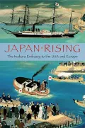 Japan Rising: The Iwakura Embassy to the USA & Europe
