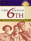 Proud 6th: An Illustrated History of the 6th Australian Division 1939-1946