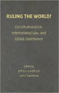 Ruling the World?: Constitutionalism, International Law, and Global Governance