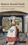 Rhetoric Beyond Words: Delight and Persuasion in the Arts of the Middle Ages