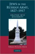 Jews in the Russian Army, 1827-1917: Drafted into Modernity