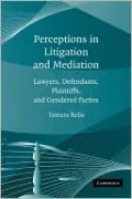 Perceptions in Litigation and Mediation: Lawyers, Defendants, Plaintiffs, and Gendered Parties