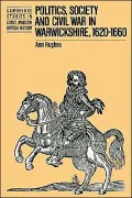 Politics, Society and Civil War in Warwickshire, 1620-1660