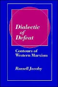 Dialectic of Defeat: Contours of Western Marxism