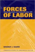 Forces of Labor: Workers' Movements and Globalization since 1870