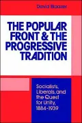 The Popular Front and the Progressive Tradition: Socialists, Liberals and the Quest for Unity, 1884-1939