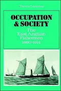 Occupation and Society : The East Anglian Fishermen 1880-1914