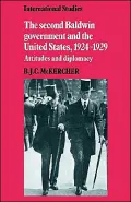 The Second Baldwin Government and the United States, 1924-1929: Attitudes and Diplomacy