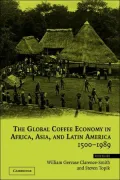 The Global Coffee Economy in Africa, Asia and Latin America, 1500-1989