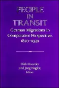 People in Transit: German Migrations in Comparative Perspective, 1820-1930