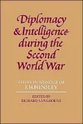 Diplomacy and Intelligence During the Second World War: Essays in Honour of F. H. Hinsley