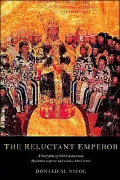 Reluctant Emperor A Biography of John Cantacuzene, Byzantine Emperor and Monk, C. 1295-1383