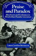 Praise and Paradox : Merchants and Craftsmen in Elizabethan Popular Literature