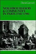 Neighbourhood and Community in Paris, 1740-1790